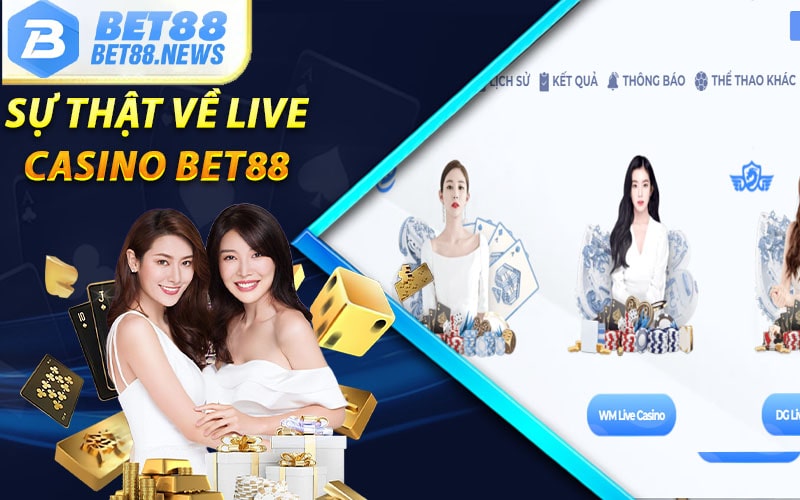 Sự thật về Live casino Bet88