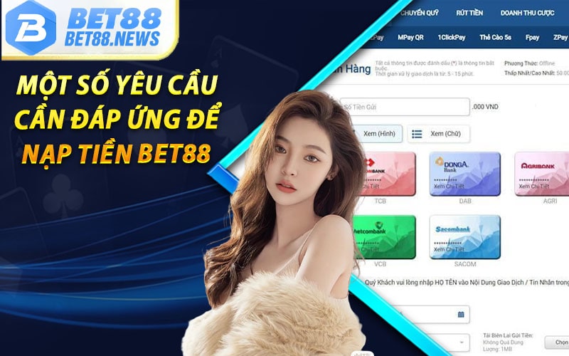 Một số yêu cầu cần đáp ứng để nạp tiền bet88